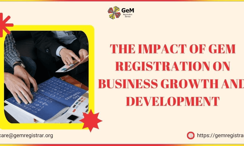 The Impact of GeM Registration on Business Growth and Development