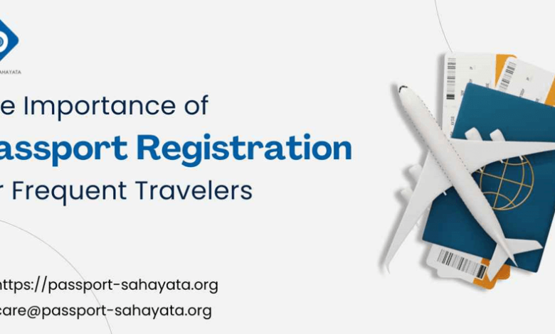 The Importance of Passport Registration for Frequent Travelers