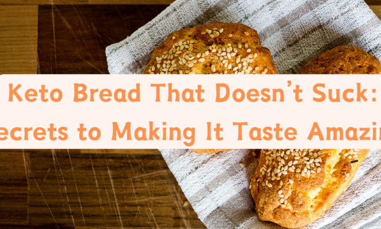 Keto Bread That Doesn’t Suck: Secrets to Making It Taste Amazing