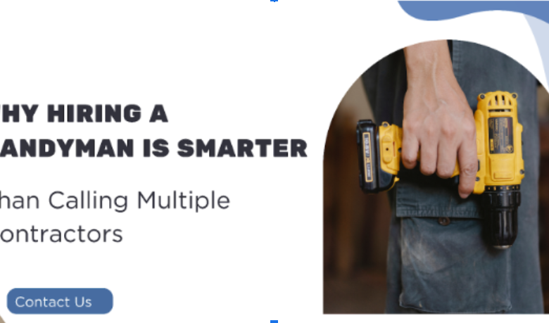 Why Hiring a Handyman Is Smarter Than Calling Multiple Contractors